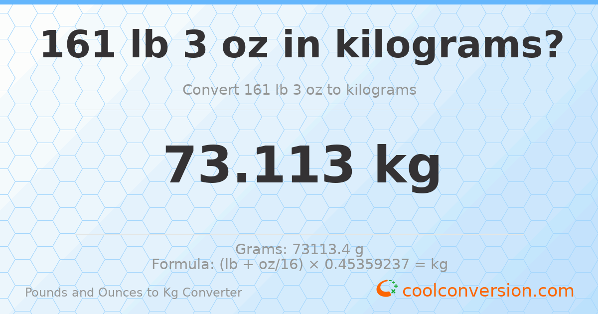 161 lb 3 oz to kg — 73.113 kg