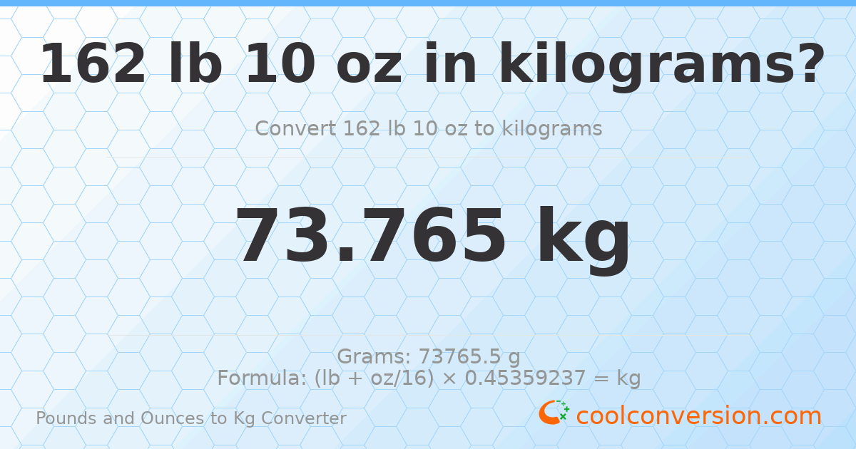 162 lb 10 oz to kg — 73.765 kg