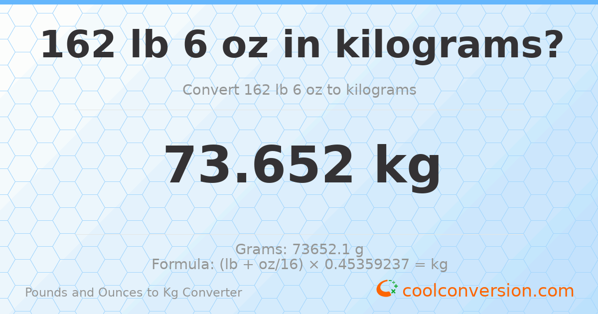 162 lb 6 oz to kg — 73.652 kg