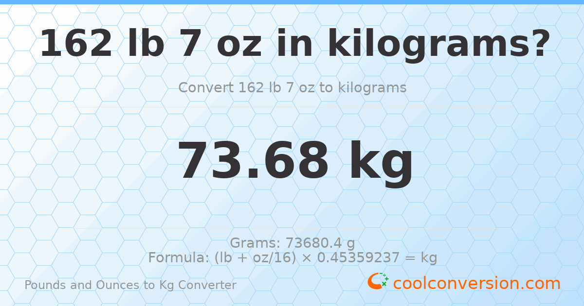 162 lb 7 oz to kg — 73.68 kg