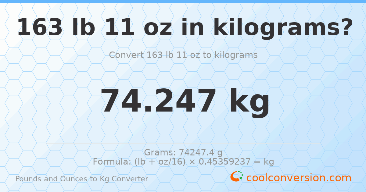 163 lb 11 oz to kg — 74.247 kg