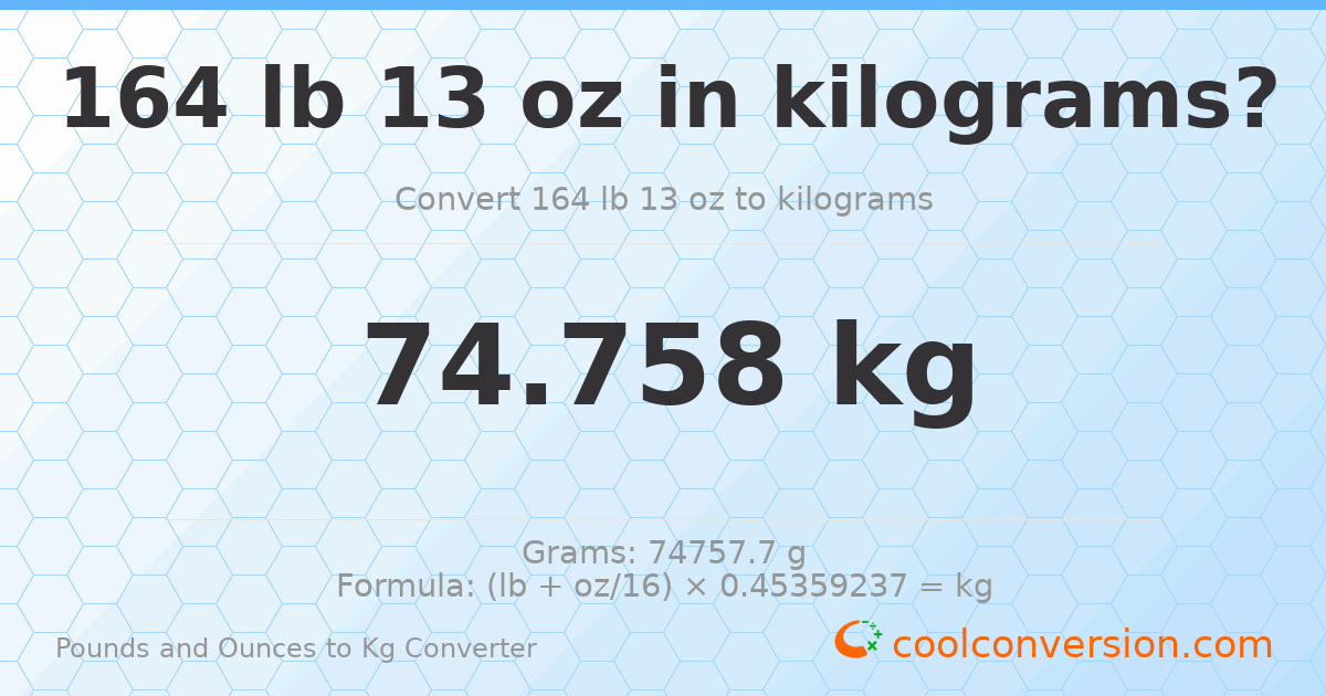 164 lb 13 oz to kg — 74.758 kg