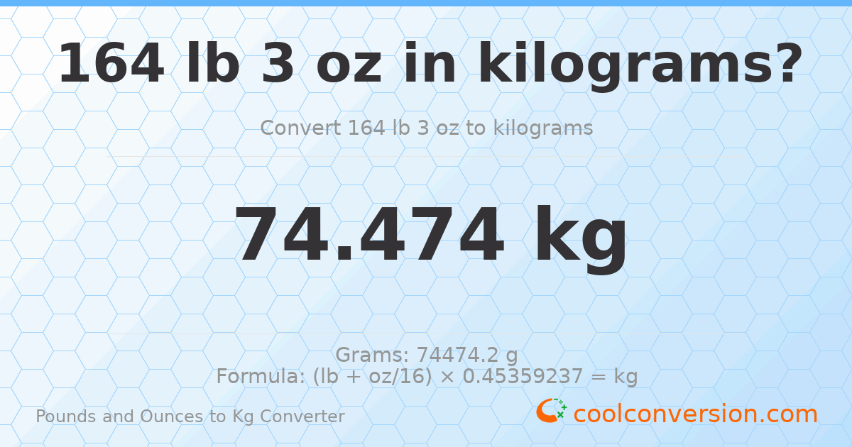 164 lb 3 oz to kg — 74.474 kg