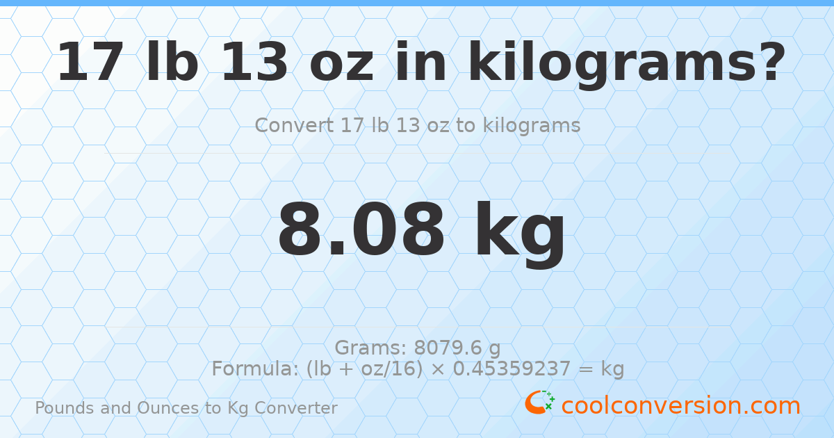 17 lb 13 oz to kg — 8.08 kg