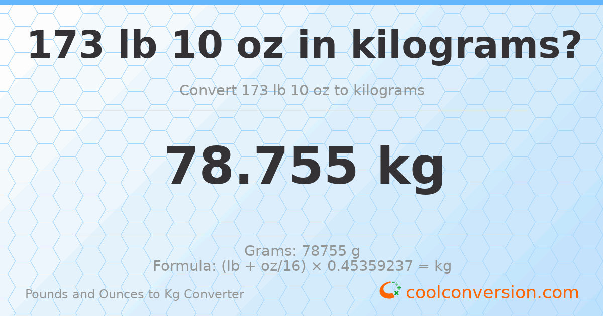 173 lb 10 oz to kg — 78.755 kg