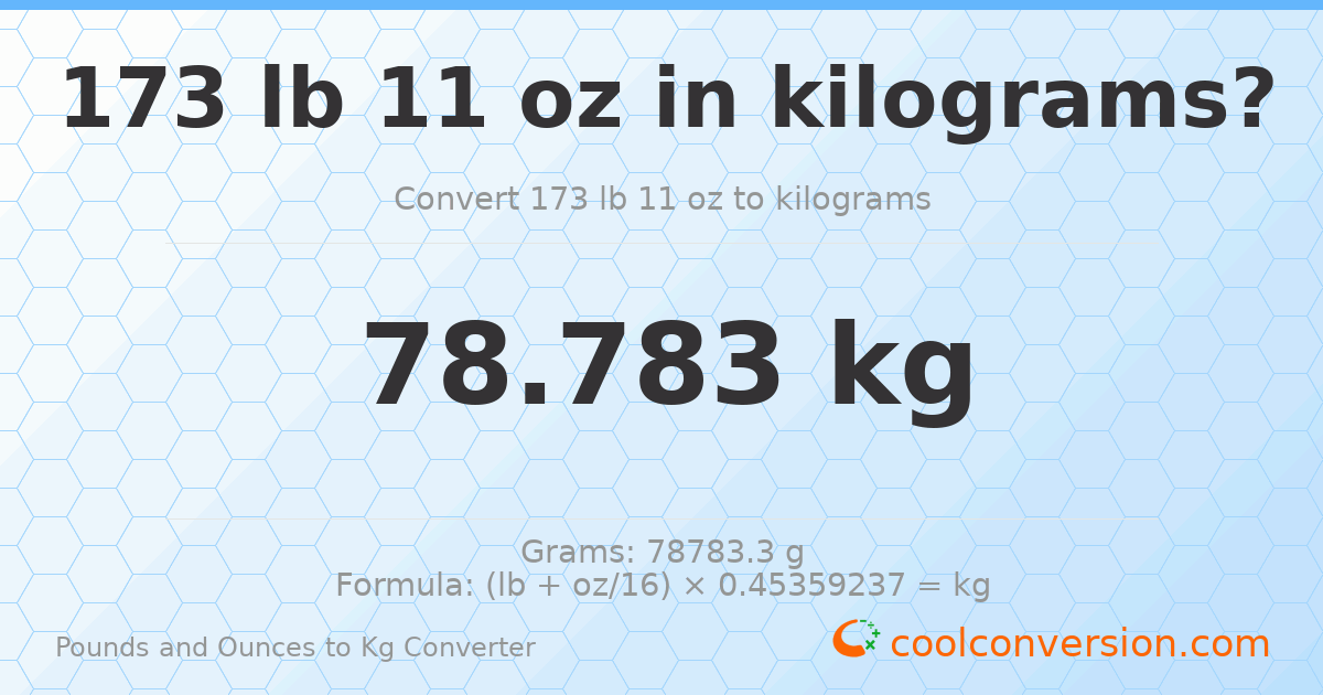 173 lb 11 oz to kg — 78.783 kg