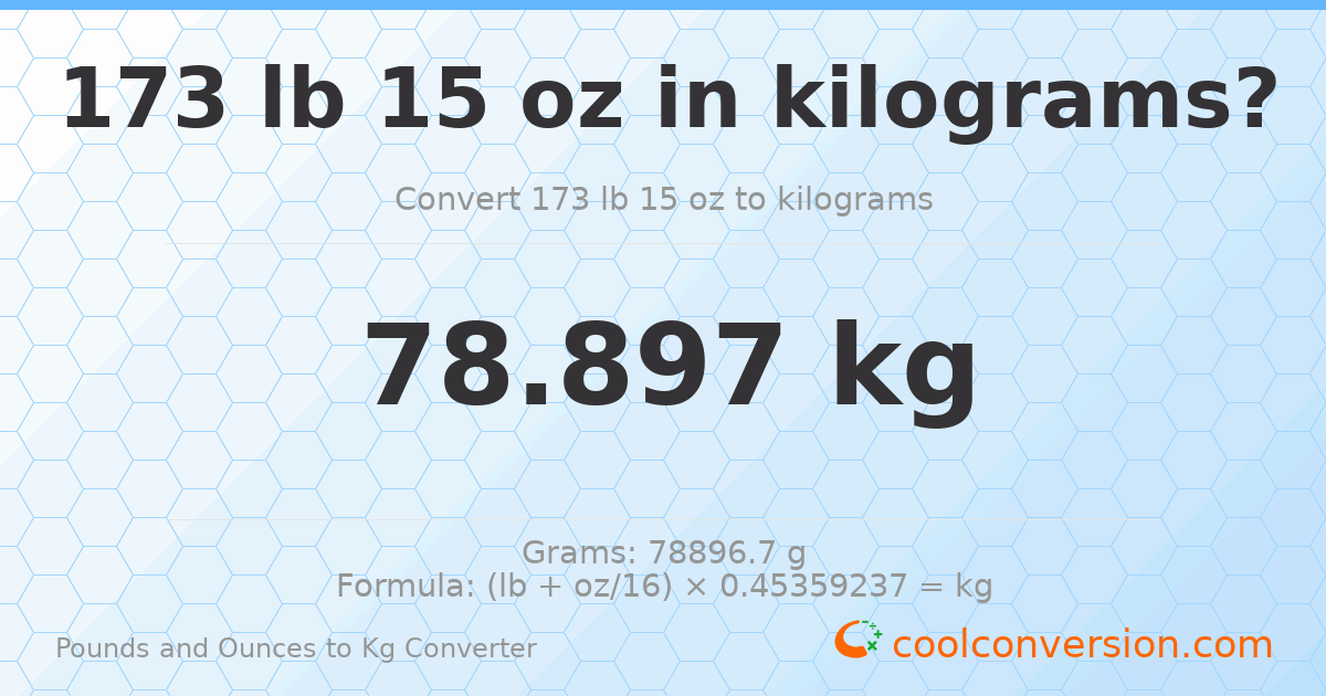 173 lb 15 oz to kg — 78.897 kg