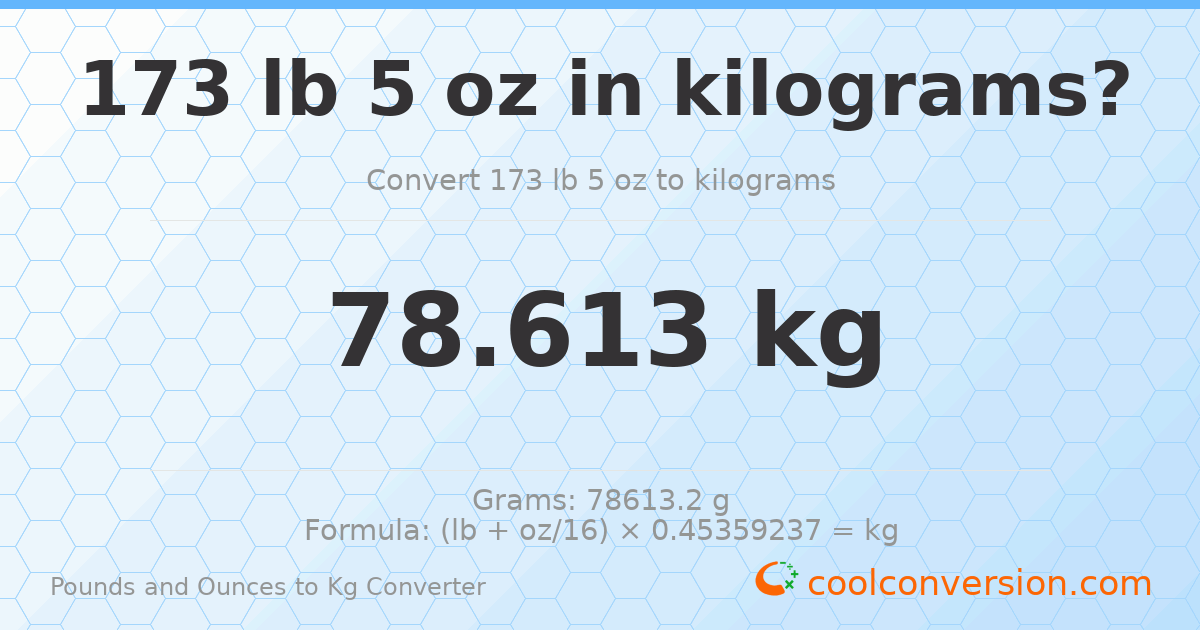 173 lb 5 oz to kg — 78.613 kg