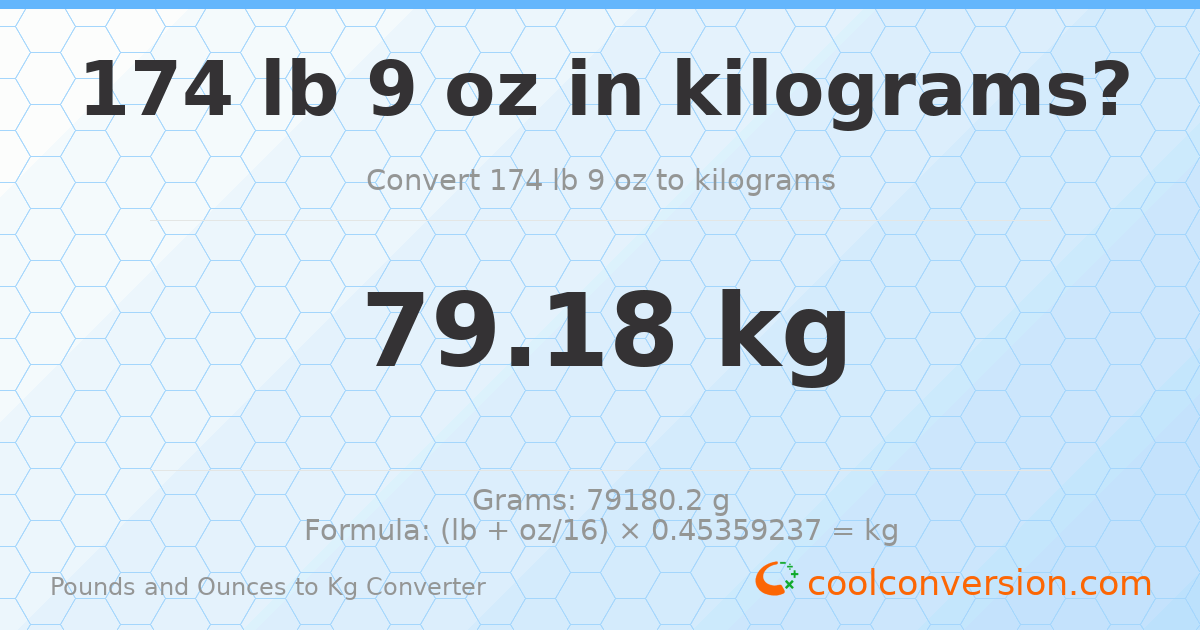 174 lb 9 oz to kg — 79.18 kg