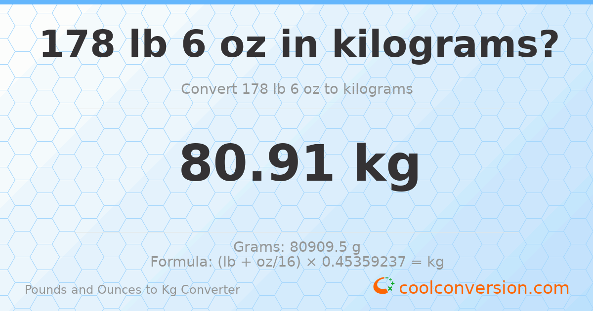 178 lb 6 oz to kg — 80.91 kg