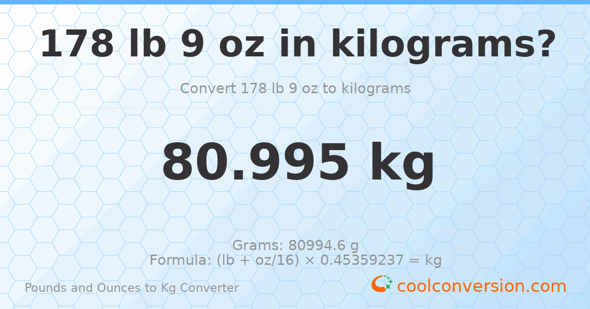 178 lb 9 oz to kg — 80.995 kg