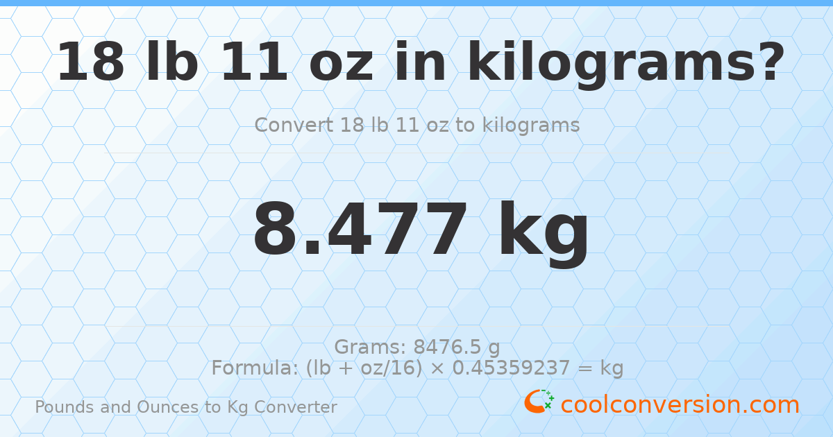 18 lb 11 oz to kg — 8.477 kg