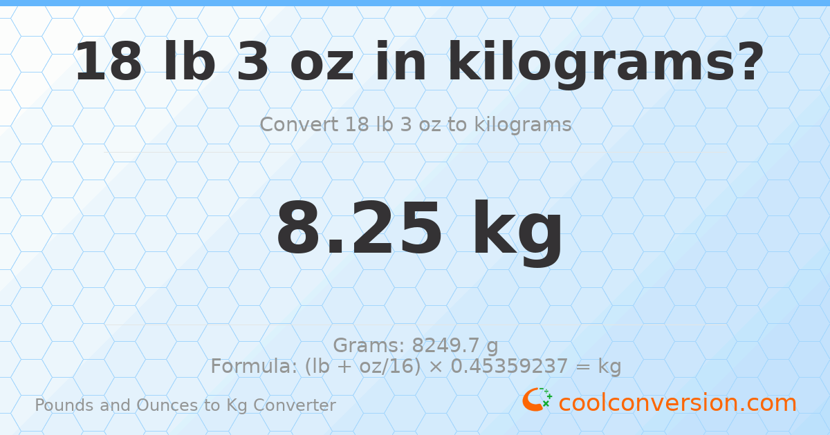 18 lb 3 oz to kg — 8.25 kg