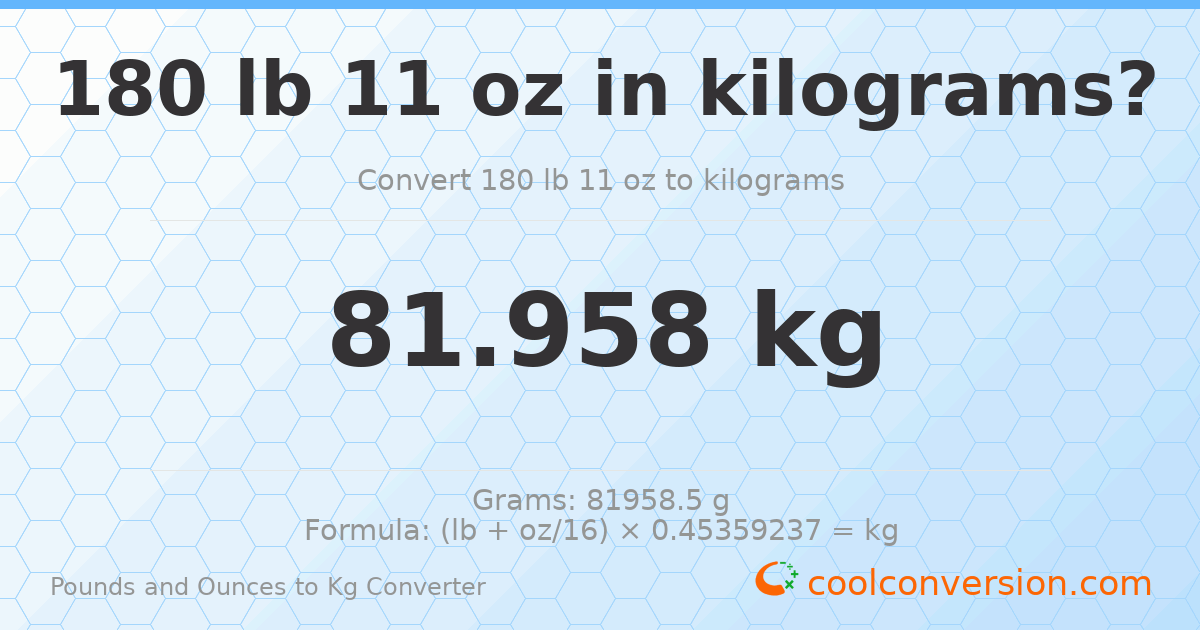 180 lb 11 oz to kg — 81.958 kg