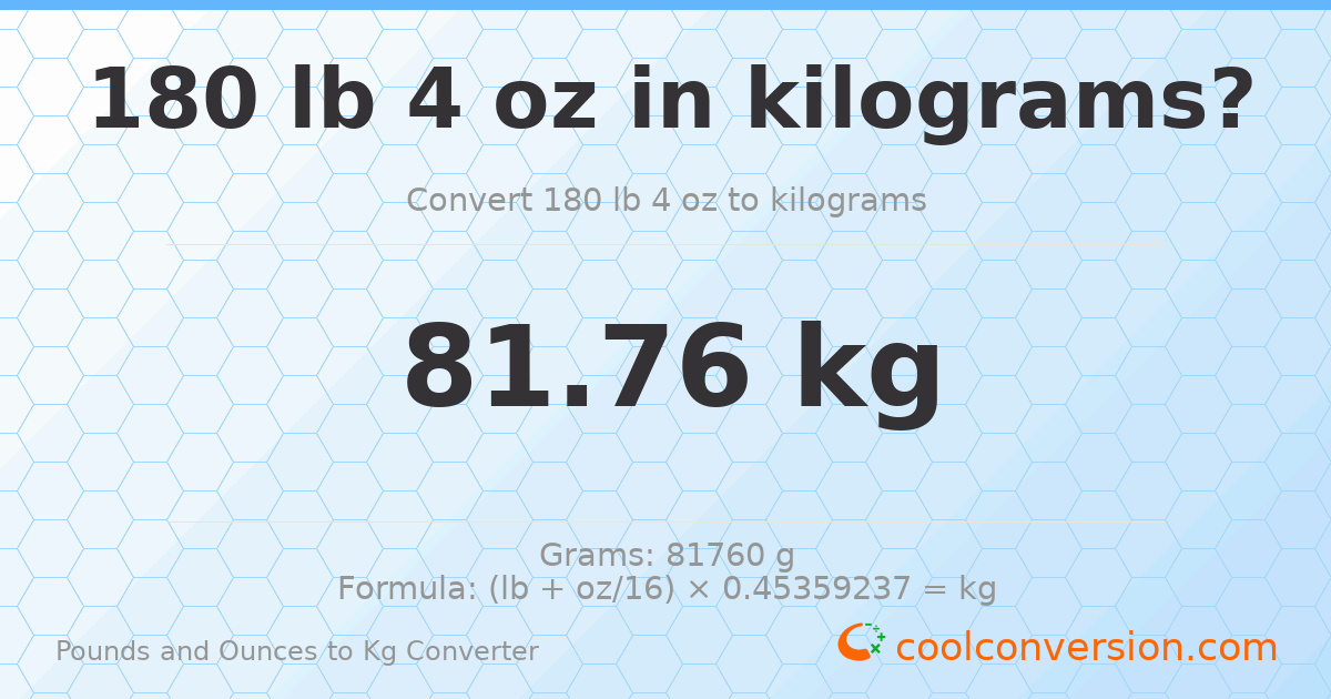 180 lb 4 oz to kg — 81.76 kg