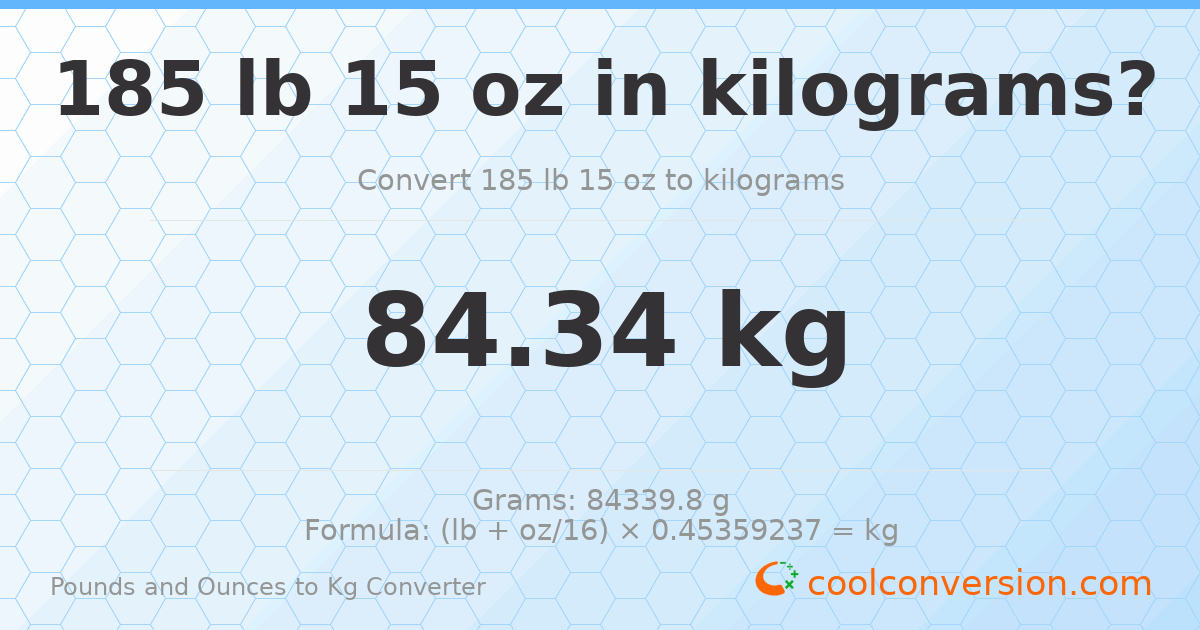 185 lb 15 oz to kg — 84.34 kg