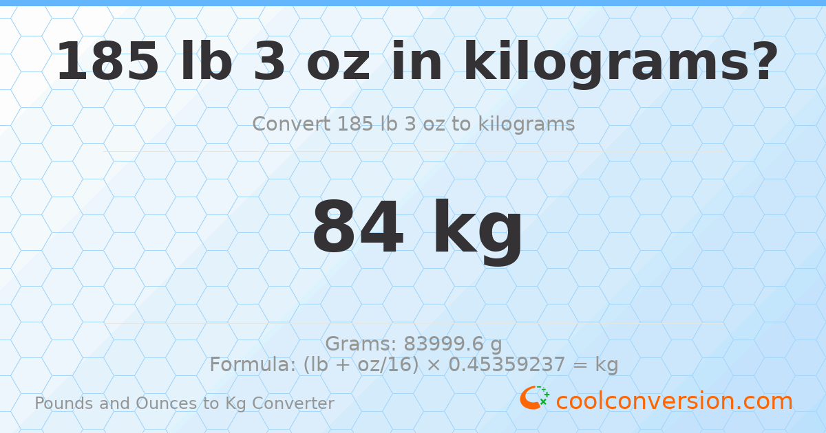185 lb 3 oz to kg — 84 kg