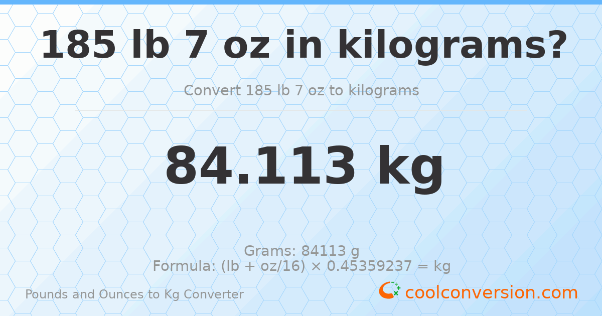 185 lb 7 oz to kg — 84.113 kg