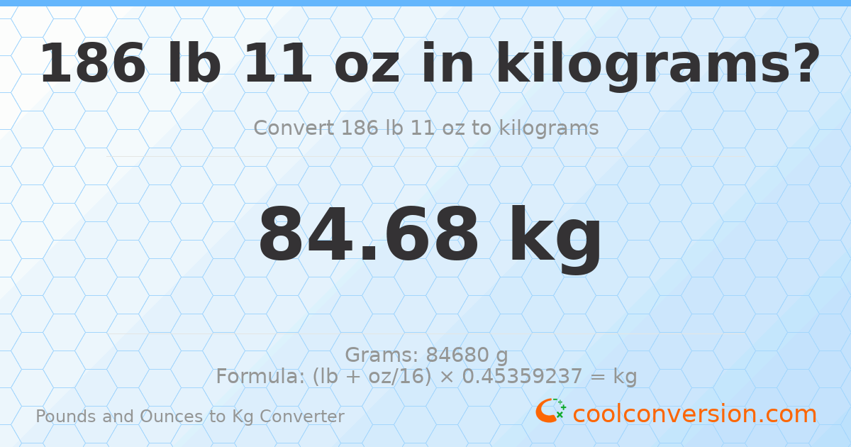 186 lb 11 oz to kg — 84.68 kg