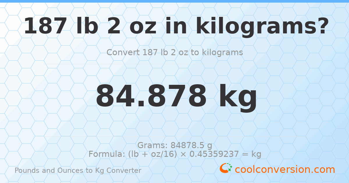 187 lb 2 oz to kg — 84.878 kg