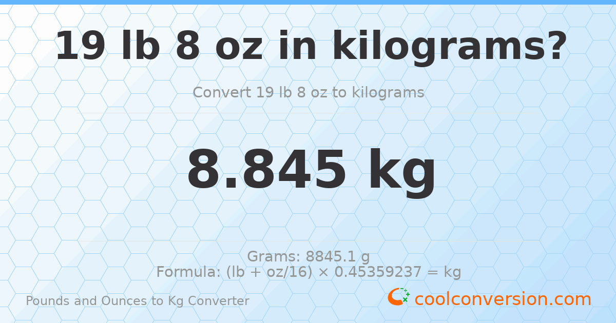 19 lb 8 oz to kg — 8.845 kg