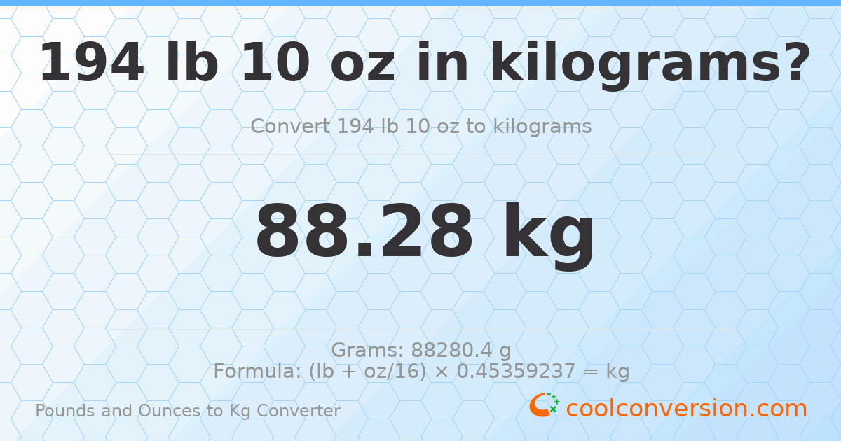 194 lb 10 oz to kg — 88.28 kg
