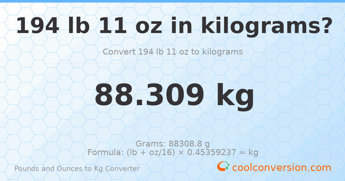 194 lb 11 oz to kg — 88.309 kg