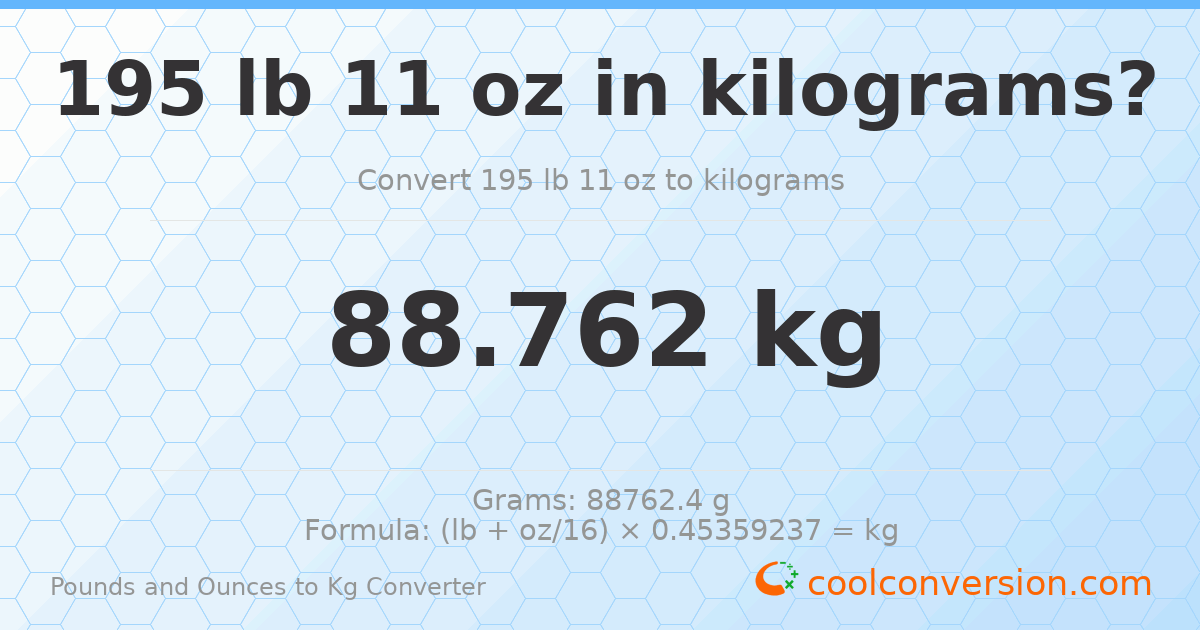 195 lb 11 oz to kg — 88.762 kg