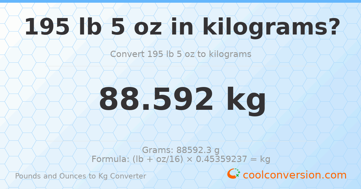 195 lb 5 oz to kg — 88.592 kg