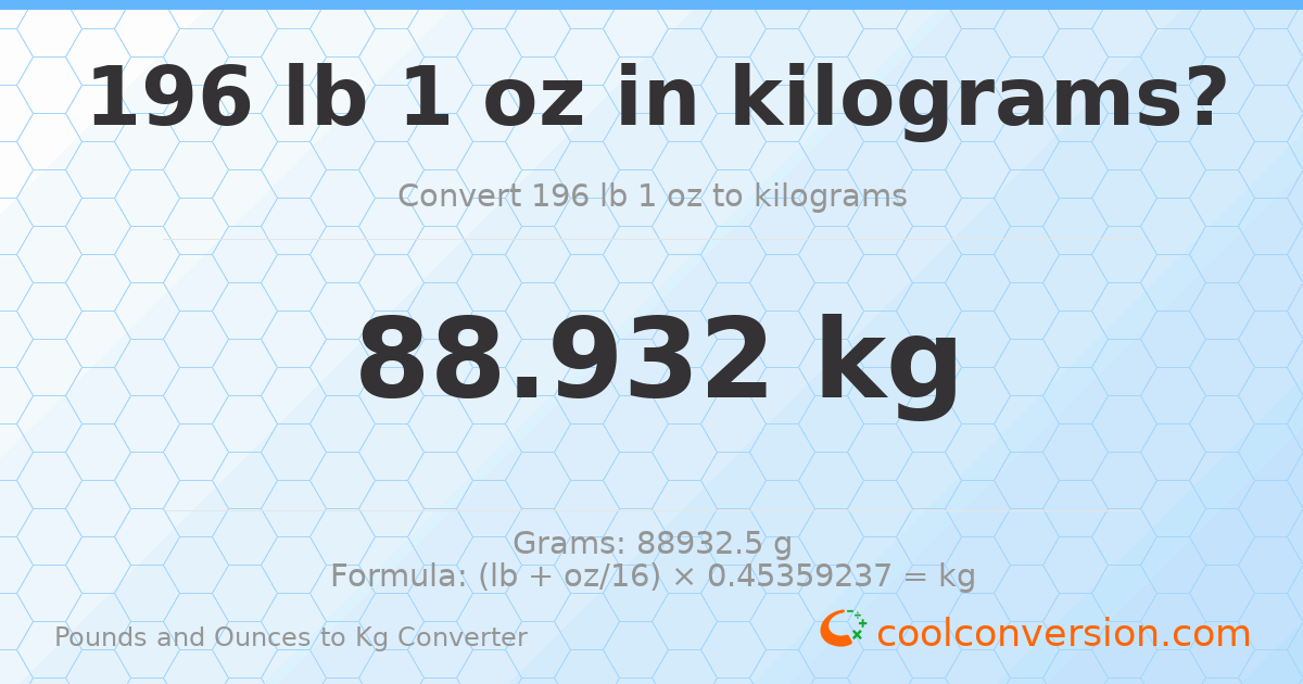 196 lb 1 oz to kg — 88.932 kg