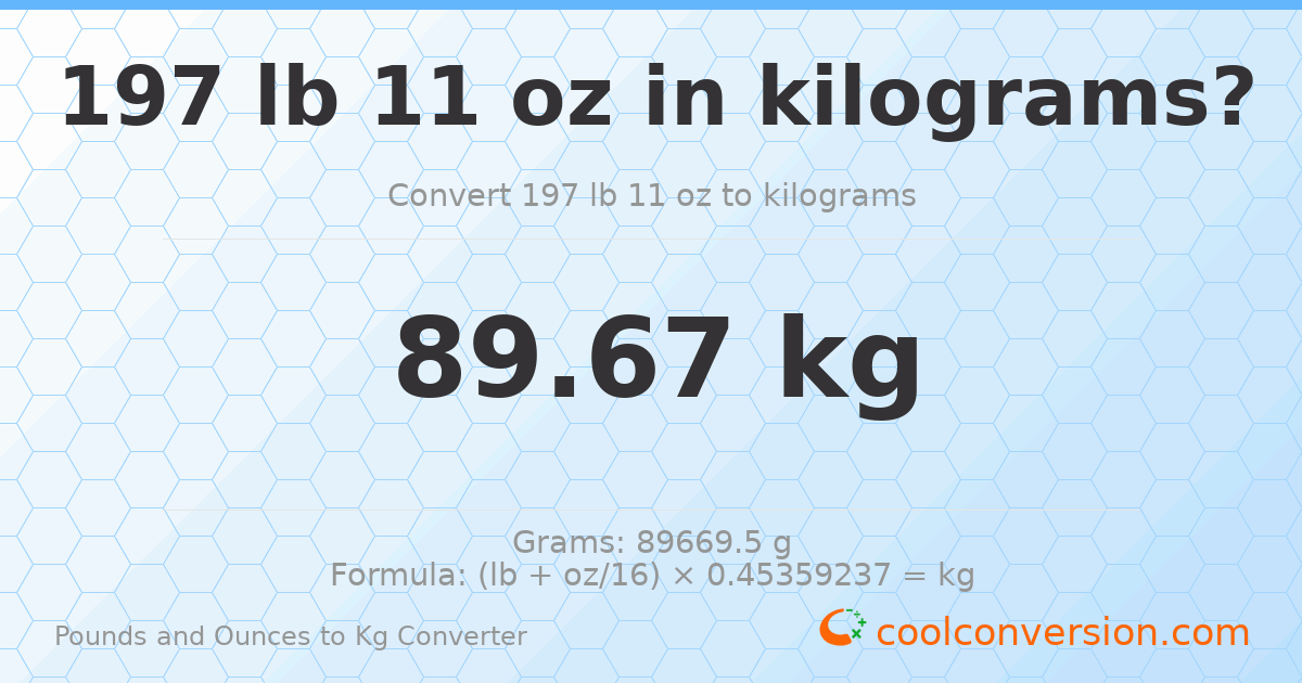 197 lb 11 oz to kg — 89.67 kg