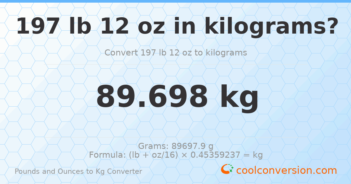 197 lb 12 oz to kg — 89.698 kg