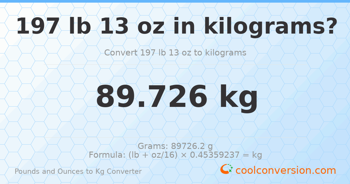 197 lb 13 oz to kg — 89.726 kg