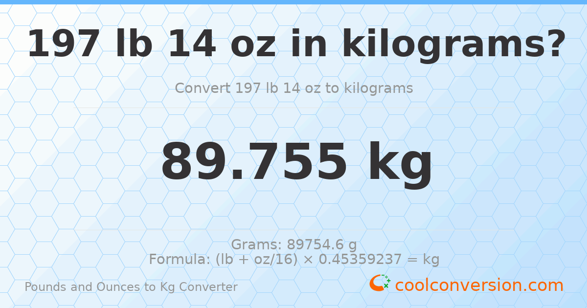 197 lb 14 oz to kg — 89.755 kg