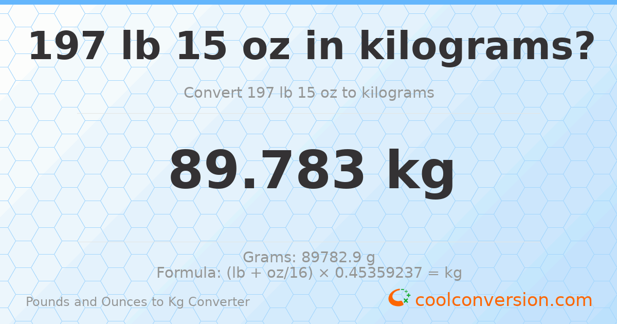197 lb 15 oz to kg — 89.783 kg