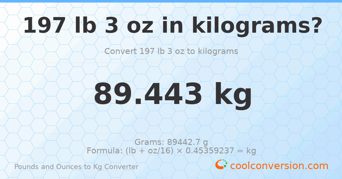 197 lb 3 oz to kg — 89.443 kg