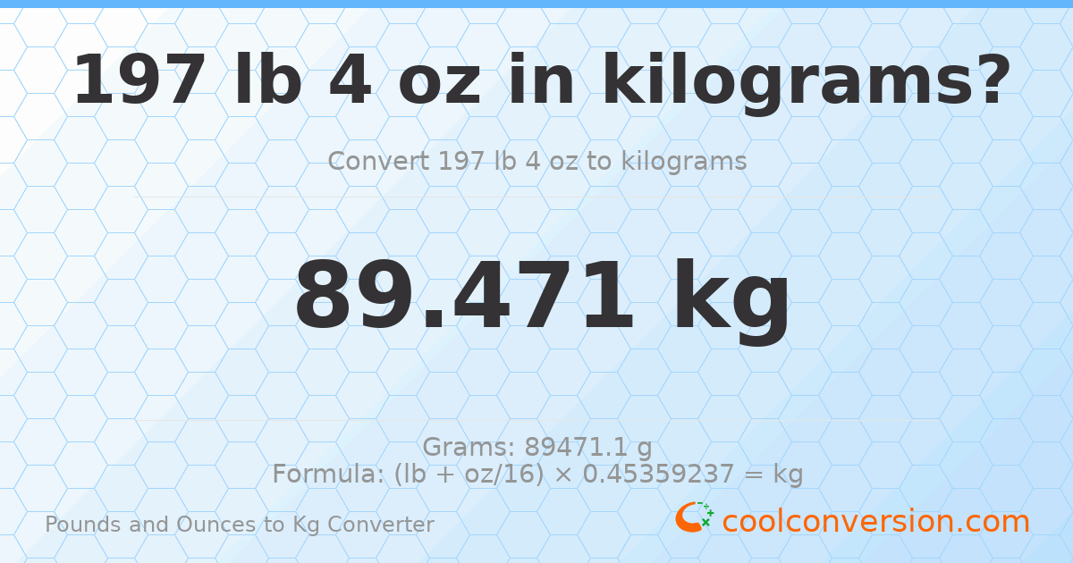 197 lb 4 oz to kg — 89.471 kg