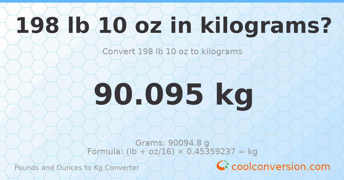 198 lb 10 oz to kg — 90.095 kg