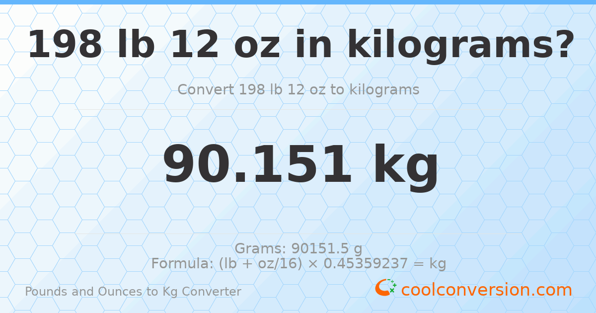 198 lb 12 oz to kg — 90.151 kg