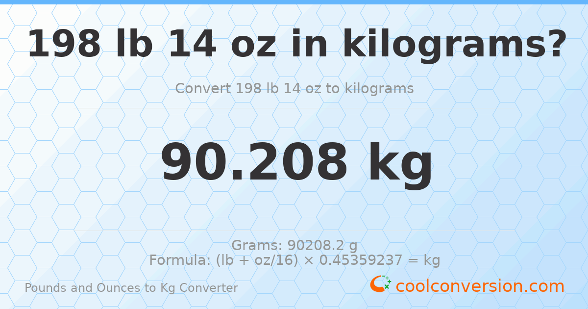 198 lb 14 oz to kg — 90.208 kg