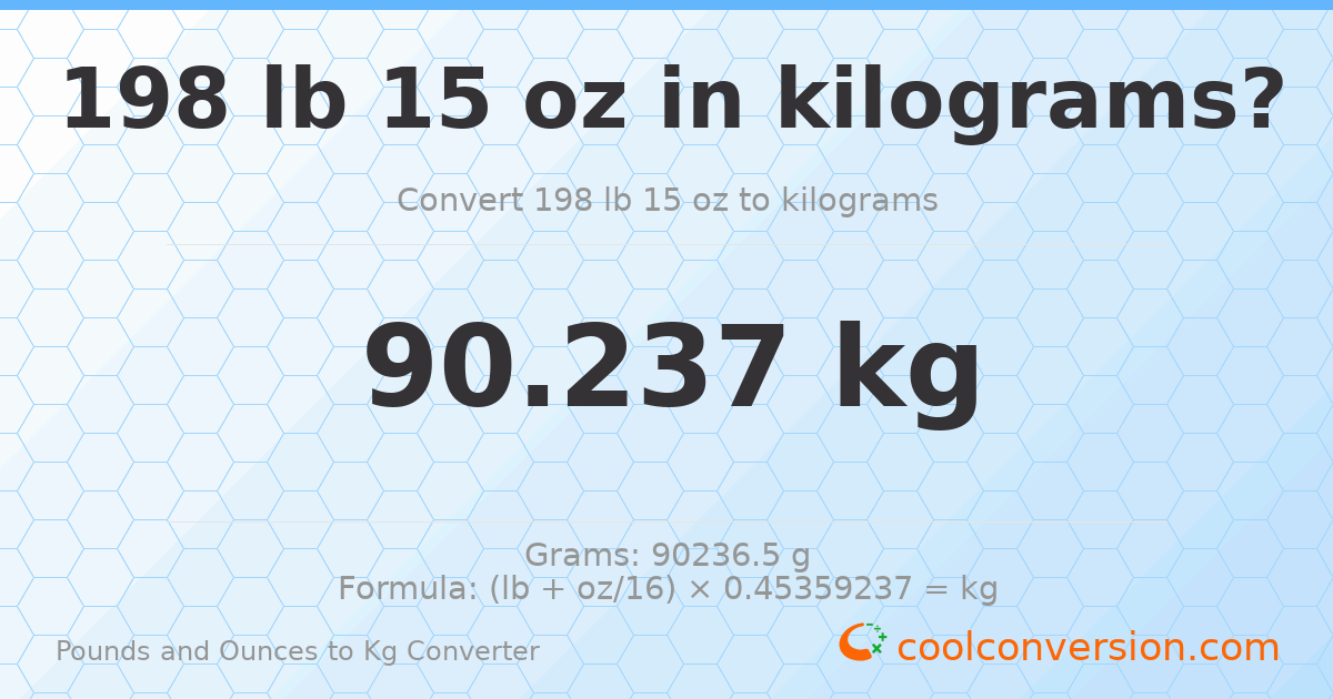 198 lb 15 oz to kg — 90.237 kg