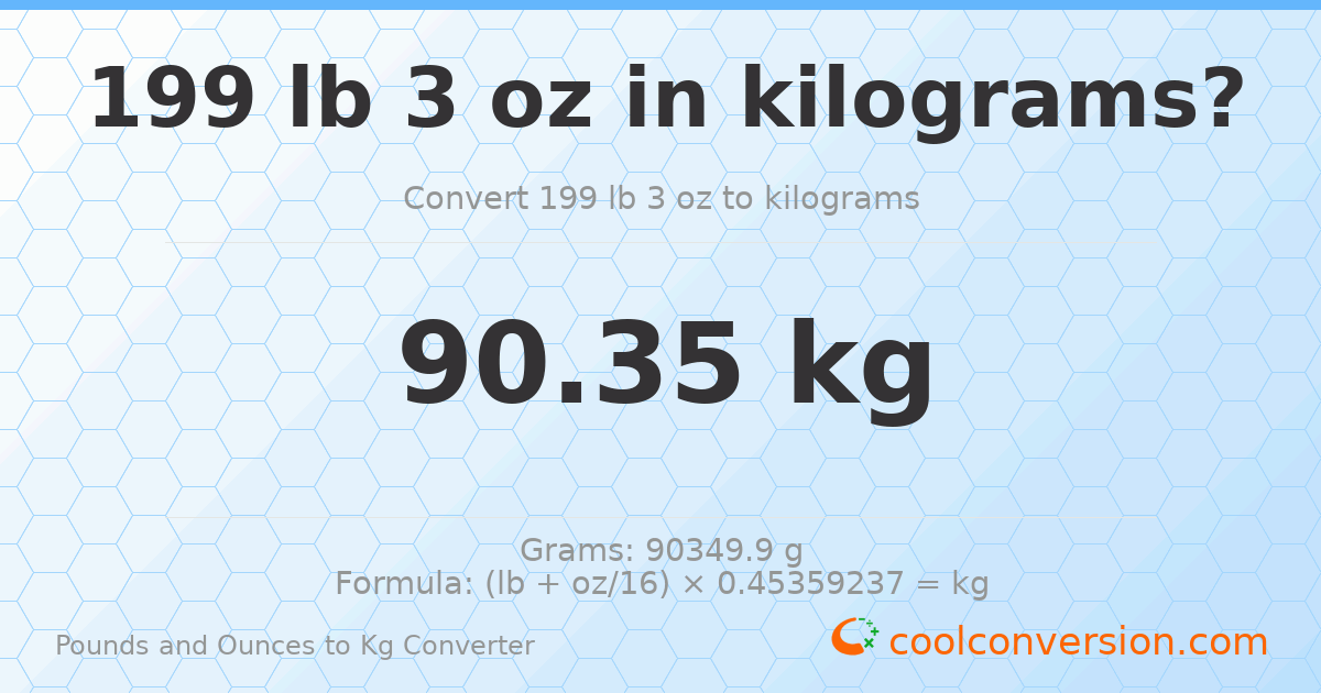 199 lb 3 oz to kg — 90.35 kg