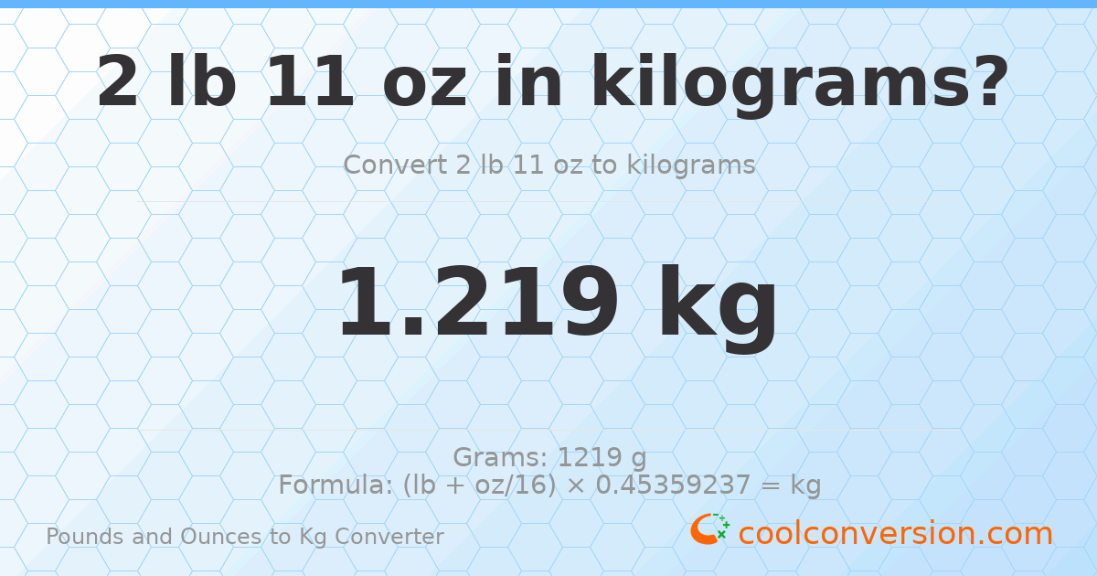 2 lb 11 oz to kg — 1.219 kg