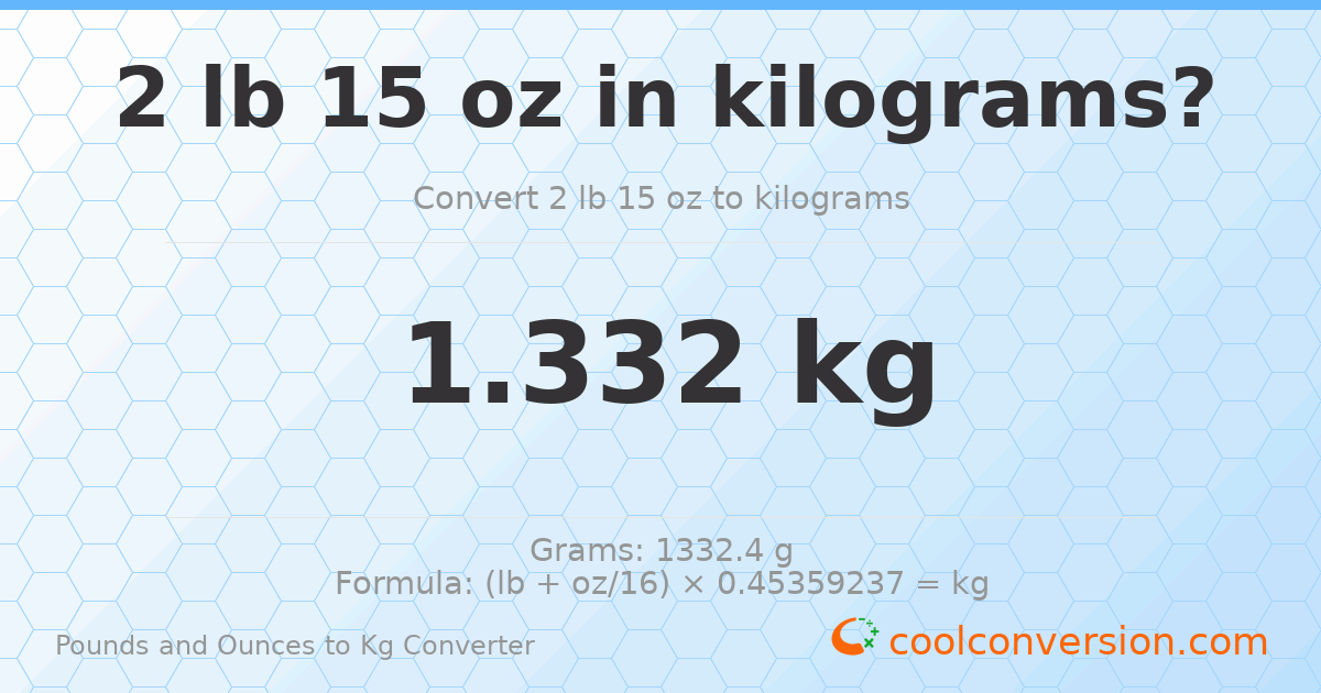2 lb 15 oz to kg — 1.332 kg