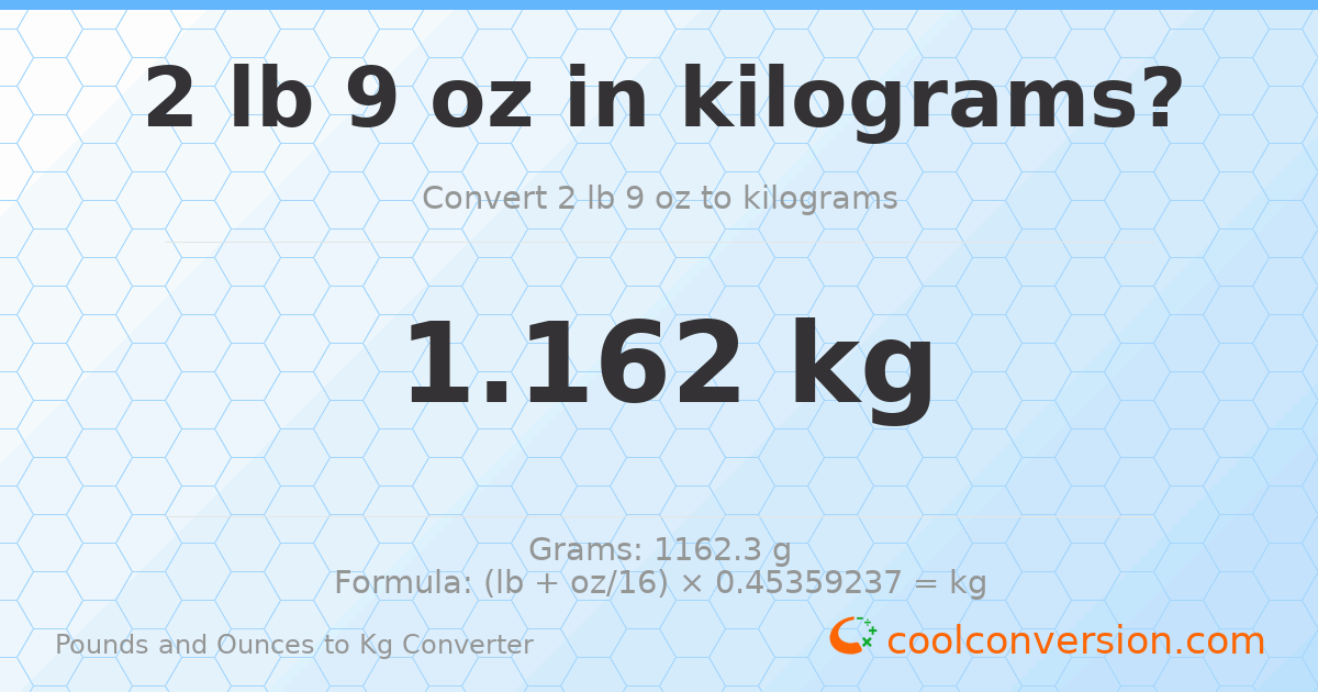 2 lb 9 oz to kg — 1.162 kg