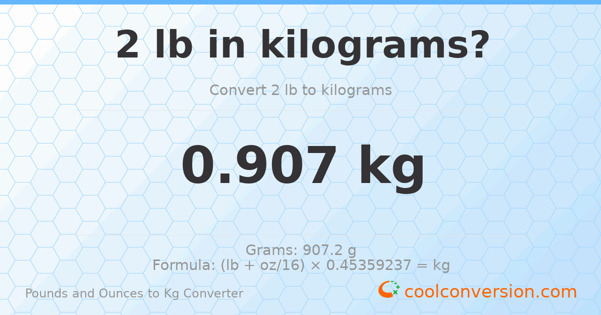 2 lb to kg — 0.907 kg