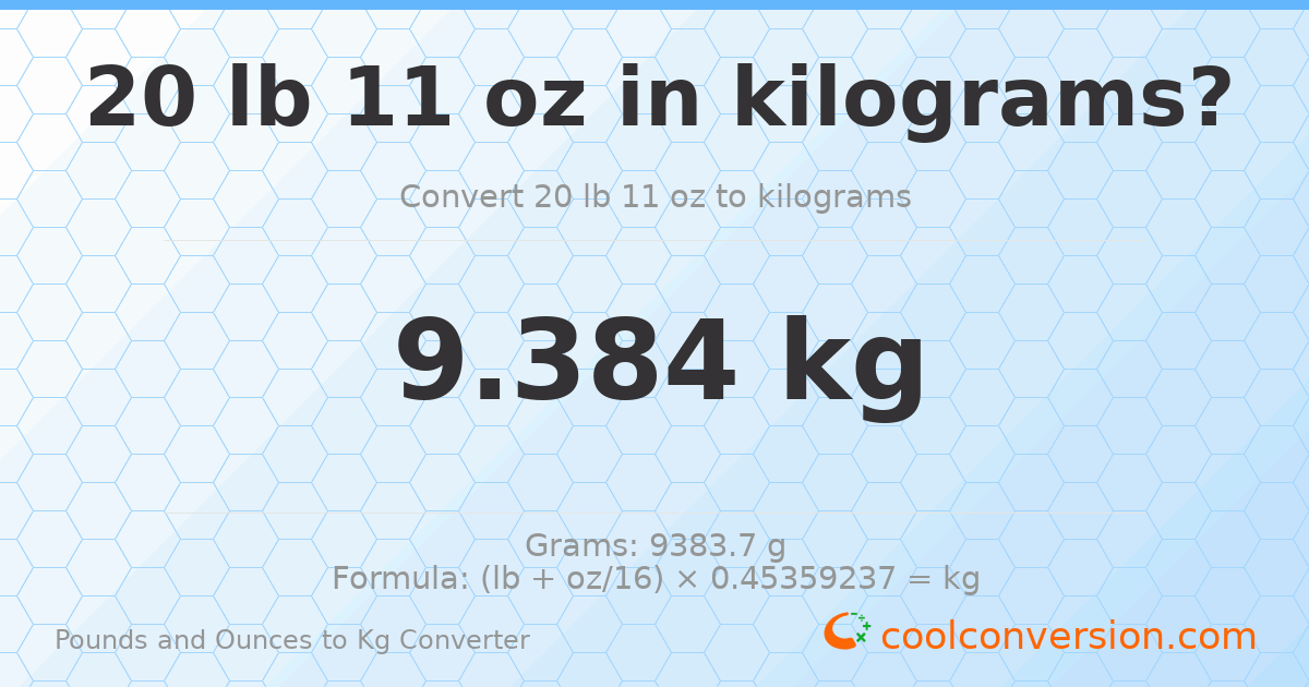 20 lb 11 oz to kg — 9.384 kg