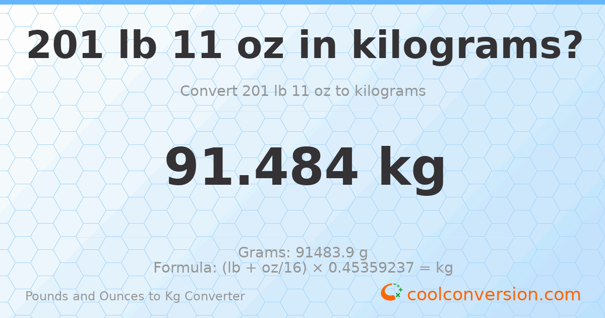 201 lb 11 oz to kg — 91.484 kg