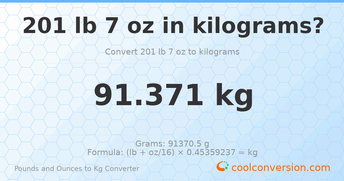 201 lb 7 oz to kg — 91.371 kg