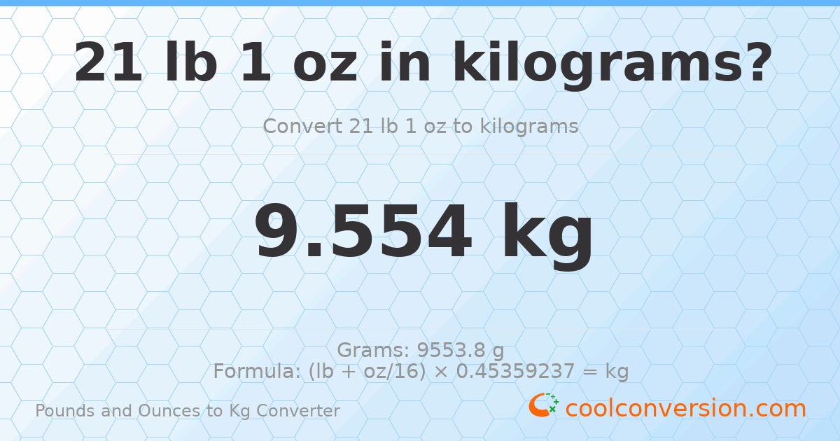 21 lb 1 oz to kg — 9.554 kg